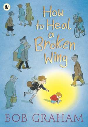 How to Heal a Broken Wing de Bob Graham