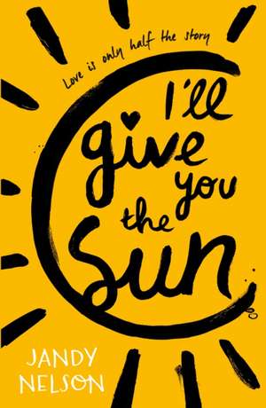 I'll Give You the Sun de Jandy Nelson