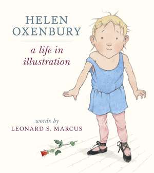 Helen Oxenbury: A Life in Illustration de Leonard S. Marcus