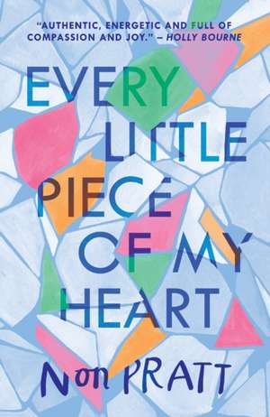 Every Little Piece of My Heart de Non Pratt