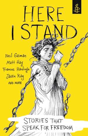 Here I Stand: Stories that Speak for Freedom de Neil Gaiman