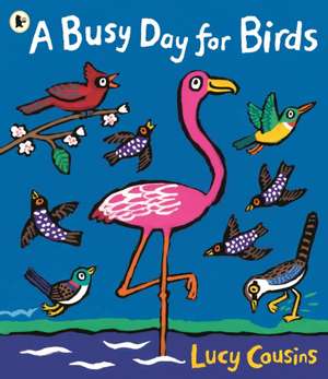 A Busy Day for Birds de Lucy Cousins