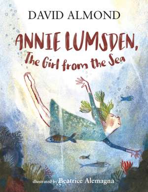  Annie Lumsden, the Girl from the Sea de David Almond