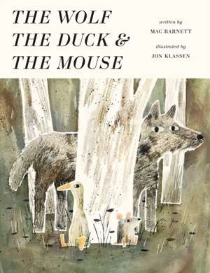 The Wolf, the Duck and the Mouse de Mac Barnett