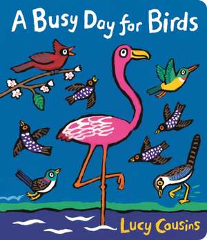 A Busy Day for Birds de Lucy Cousins