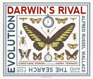 Darwin's Rival: Alfred Russel Wallace and the Search for Evolution de Christiane Dorion