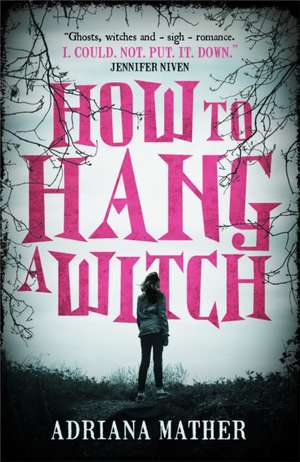 How to Hang a Witch de Adriana Mather