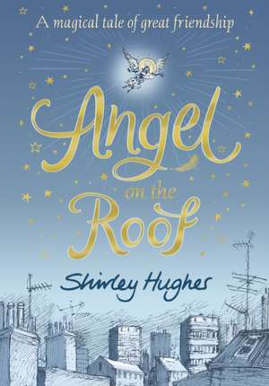 Angel on the Roof de Shirley Hughes