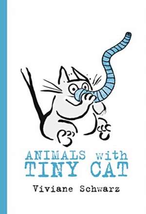 Animals with Tiny Cat de Viviane Schwarz