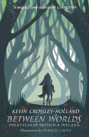 Between Worlds: Folktales of Britain & Ireland de Kevin Crossley-Holland