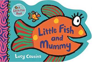 Little Fish and Mummy de Lucy Cousins