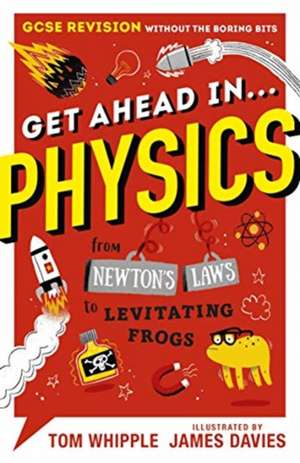 Get Ahead in ... PHYSICS de Tom Whipple