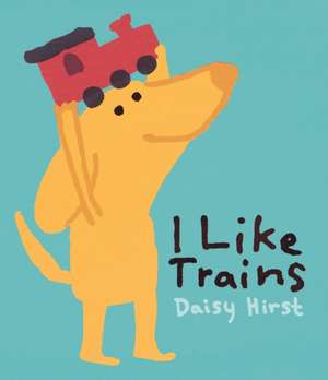 Hirst, D: I Like Trains de Daisy Hirst