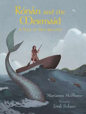 Ronan and the Mermaid: A Tale of Old Ireland de Marianne Mcshane