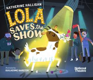 National Theatre: Lola Saves the Show de Katherine Halligan