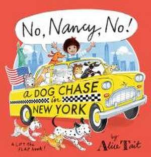 No, Nancy, No! A Dog Chase in New York de Alice Tait