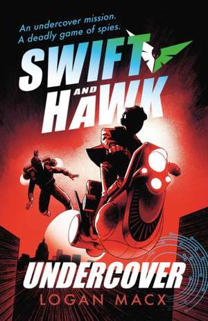 Swift and Hawk: Undercover de Logan Macx