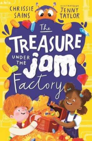 The Treasure Under the Jam Factory de Chrissie Sains