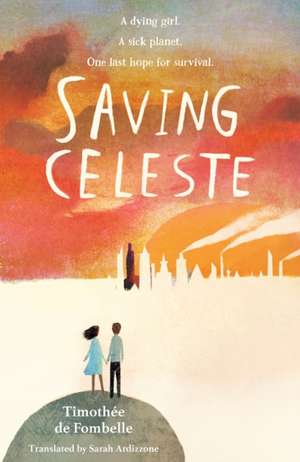 Saving Celeste de Timothee De Fombelle