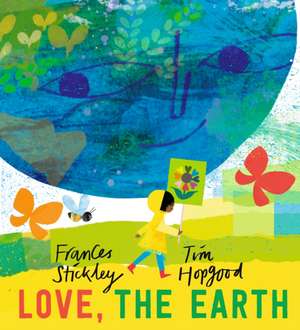 Love, the Earth de Frances Stickley