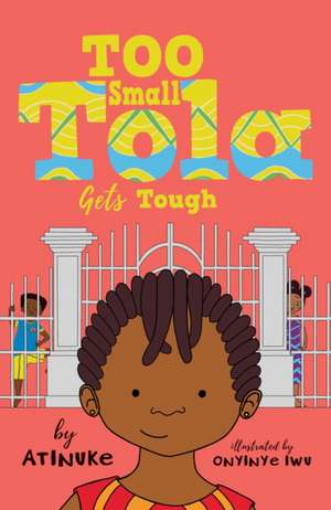 Too Small Tola Gets Tough de Atinuke