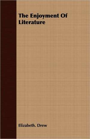 The Enjoyment of Literature: Scientific, Political and Speculative - (1883) de Elizabeth Drew