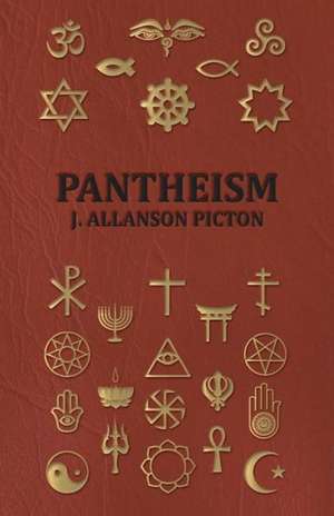 Pantheism - Its Story and Significance de J. Allanson Picton