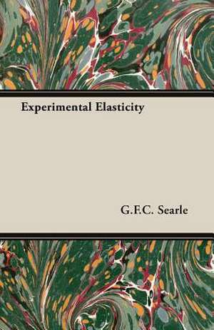 Experimental Elasticity de G. F. C. Searle