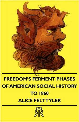 Freedom's Ferment - Phases of American Social History to 1860 de Alice Felt Tyler