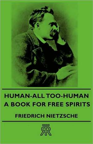Human, All Too Human de Friedrich Wilhelm Nietzsche