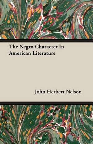 The Negro Character in American Literature: Florentine Masters of the Fifteenth Century de John Herbert Nelson