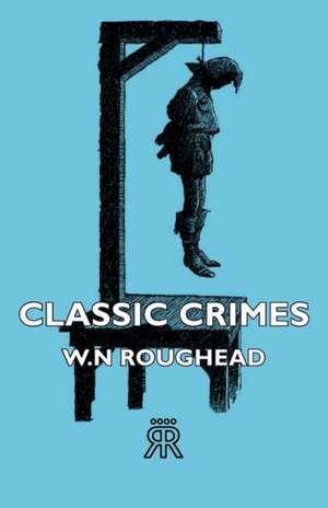 Classic Crimes de W. N. Roughead