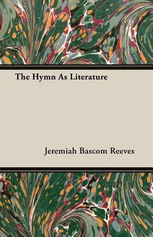 The Hymn as Literature: Florentine Masters of the Fifteenth Century de Jeremiah Bascom Reeves