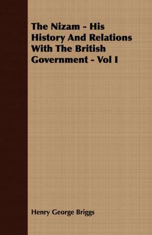 The Nizam - His History and Relations with the British Government - Vol I: Florentine Masters of the Fifteenth Century de Henry George Briggs