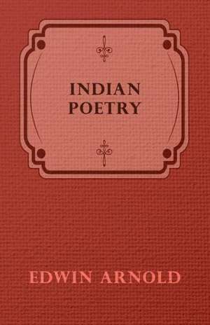 Indian Poetry de Edwin Arnold