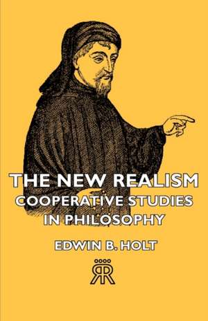 The New Realism - Cooperative Studies in Philosophy de Edwin B. Holt