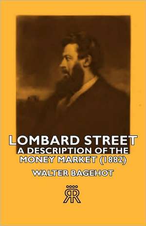 Lombard Street- A Description of the Money Market (1882) de Walter Bagehot