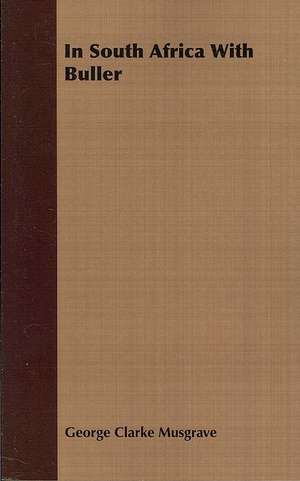 In South Africa with Buller: A Trilogy of God and Man - Minos, King of Crete - Ariadne in Naxos - The Death of Hippolytus de George Clarke Musgrave