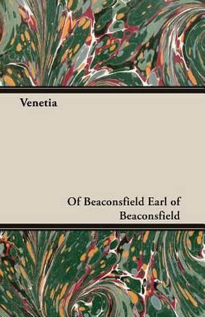 Venetia de Of Beaconsfield Earl of Beaconsfield