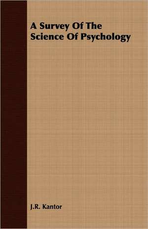 A Survey of the Science of Psychology: Review of the Life, Character and Policy - 1857 de J. R. Kantor