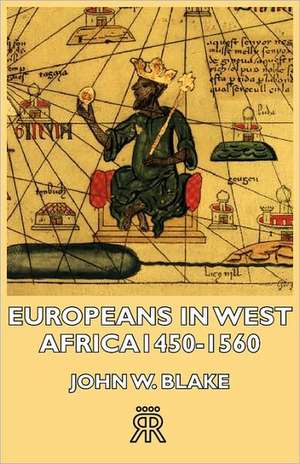 Europeans in West Africa -1450-1560 de John W. Blake