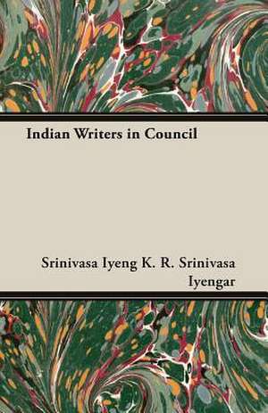 Indian Writers in Council de Srinivasa Iyeng K. R. Srinivasa Iyengar