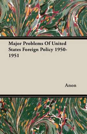 Major Problems of United States Foreign Policy 1950-1951: Sovereign, Soldier, Scholar de Anon