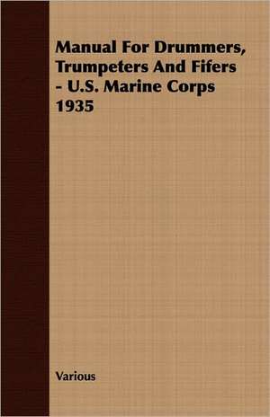 Manual for Drummers, Trumpeters and Fifers - U.S. Marine Corps 1935: The Fallacy of Race de various