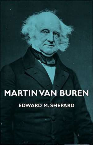 Martin Van Buren de Edward M. Shepard