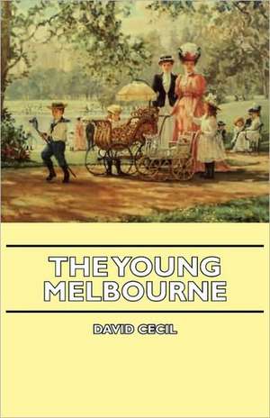 The Young Melbourne de David Cecil