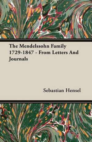 The Mendelssohn Family 1729-1847 - From Letters and Journals: A Study in Cultural Orientation de Sebastian Hensel