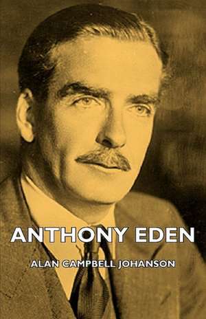 Anthony Eden de Alan Campbell Johanson