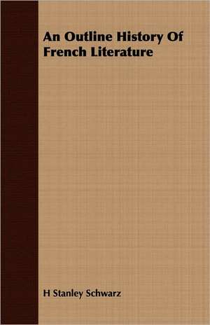 An Outline History of French Literature: Old Mortality de H Stanley Schwarz