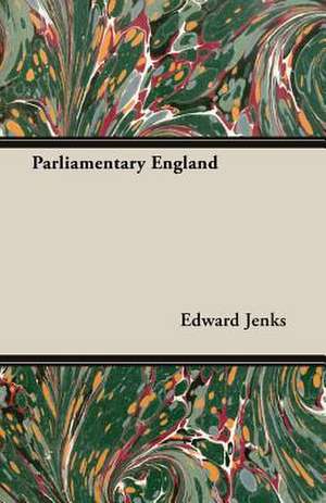 Parliamentary England de Edward Jenks